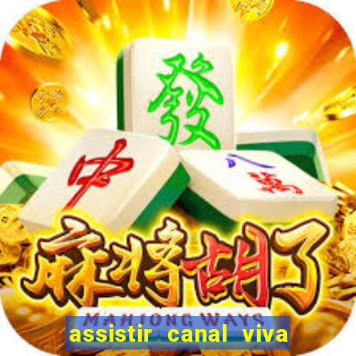 assistir canal viva online gratis